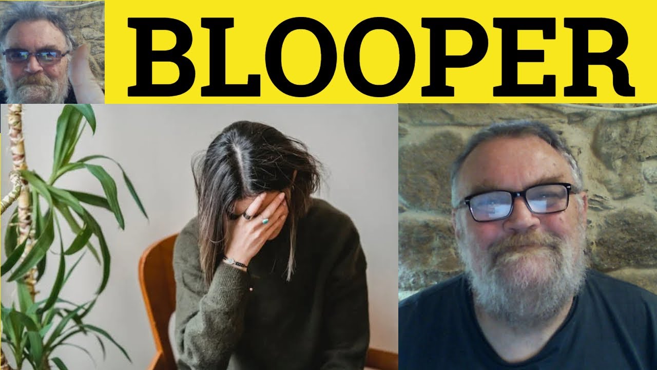 🔵 Blooper Meaning - Blooper Examples - Blooper Definition - Blooper