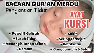 Download lagu AYAT KURSI PENGANTAR TIDUR BAYI BACAAN QURAN MERDU PENGANTAR TIDUR VERSI WANITA mp3