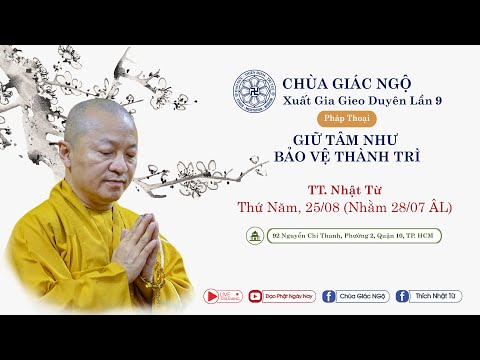 Giữ tâm như bảo vệ thành trì - TT. Nhật Từ thuyết giảng trong Khóa tu Xuất Gia Gieo Duyên lần 9