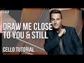 How To Play Draw Me Close To You Still Samuel Tago Sax Cover On Cello Tutorial