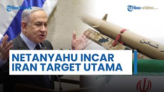 Netanyahu Incar Kekuatan Iran seusai Ambisi 