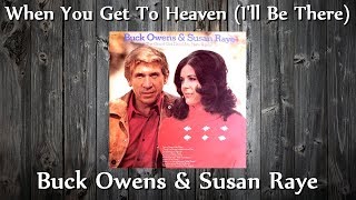 Buck Owens &amp; Susan Raye - When You Get To Heaven (I&#39;ll Be There)