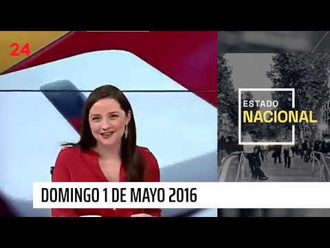 Estado Nacional - Domingo 01 de mayo | 24 Horas TVN Chile