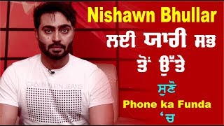 Nishawn Bhullar| Latest Interview | Phone Ka Funda| Rhythm | Chardikla Time TV