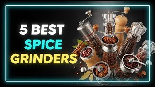 ✅Best Spice Grinder 2026 – Electric & Manual Picks for Every Kitchen