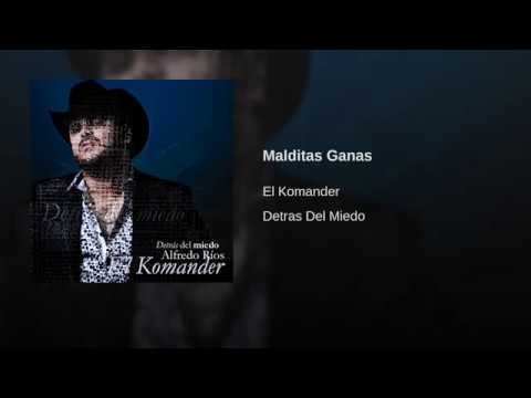 Malditas Ganas  El Komander