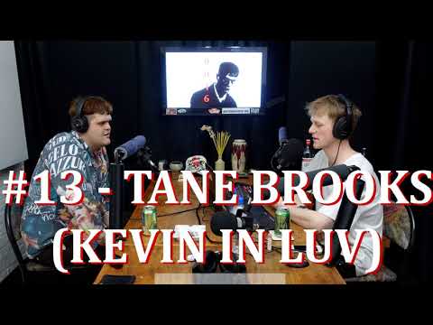The 9016 Podcast #13 - Tane Brooks (KEVIN IN LUV)