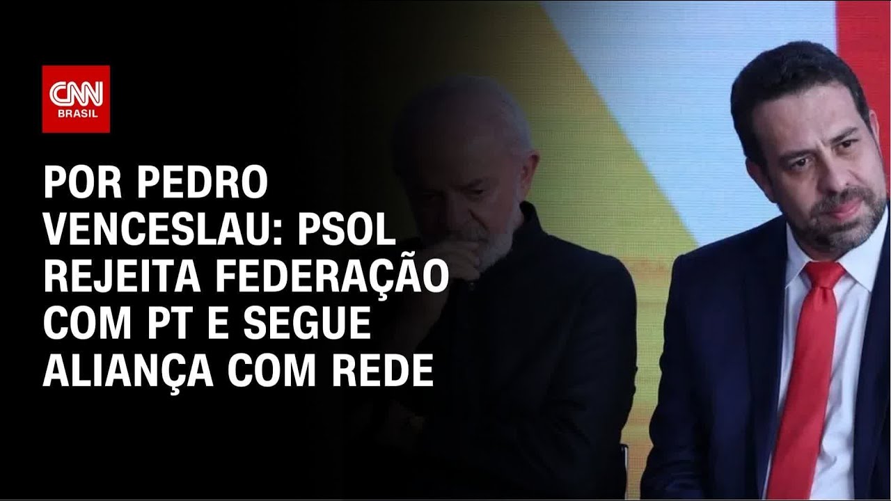 PSOL rejeita federação com PT e mantém aliança com a Rede | AGORA CNN