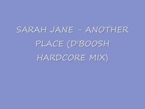 SARAH JANE - ANOTHER PLACE  (D'BOOSH'S HARDCORE EDIT)