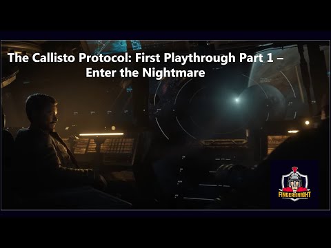 The Callisto Protocol: First Playthrough Part 1 – Enter the Nightmare