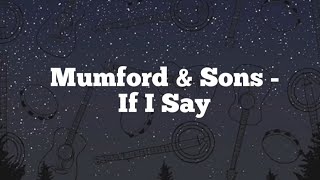 Mumford & Sons - If I Say (Lyrics Video)