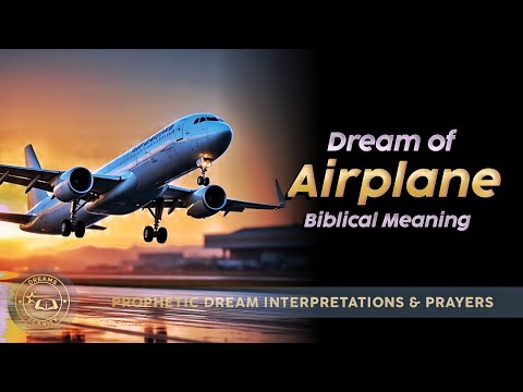 AIRPLANE DREAM MEANING - Biblical and Spiritual Meaning of of Airplane in Dreams