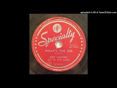 Roy Milton And His Solid Senders  –  What's The Use