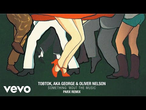 Tobtok, AKA George, Oliver Nelson - Something 'Bout The Music (Parx Remix)