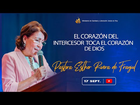 El corazón del intercesor toca el corazón de Dios |  Pastora Esther Rivera de Franjul