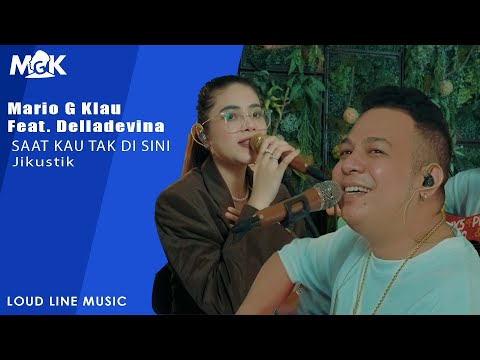 SAAT KAU TAK DI SINI ( SKTD) - JIKUSTIK | Mario G Klau Ft. Delladevina Live cover (LOUD LINE MUSIC)