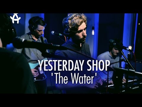 Yesterday Shop 'The Water' LIVE