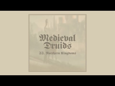 Medieval Druids ✦ II. Northern Kingdoms ✦