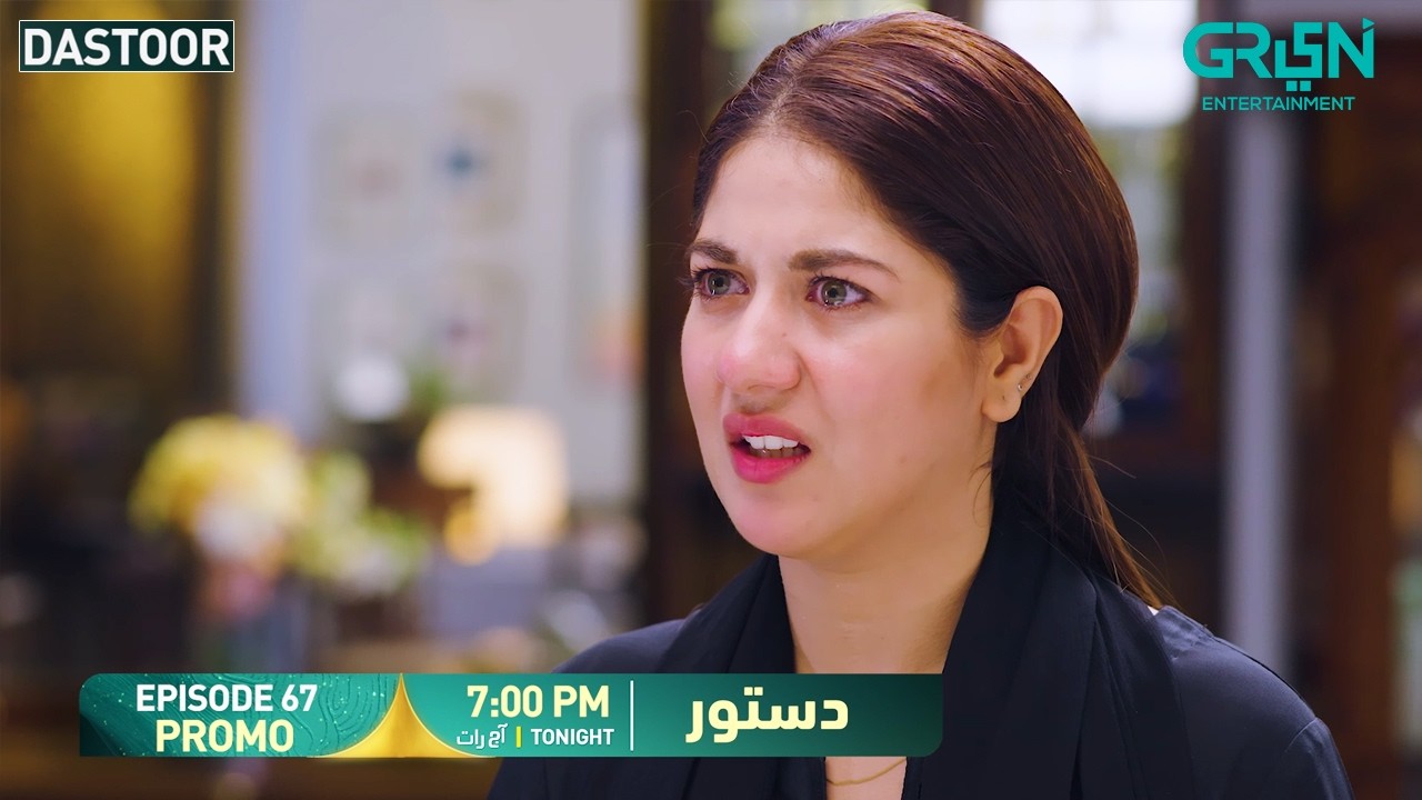 Dastoor Episode 67 Promo | Tonight At 7:00 PM | Only on Green TV Entertainment