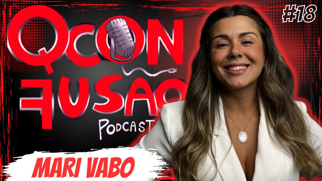 MARI VABO - QCONFUSÃO podcast - #18