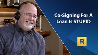 Co-signing For A Loan Is STUPID - Dave Ramsey Rant