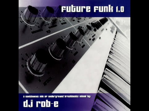 DJ Rob E - Future Funk 1.0 [FULL MIX]