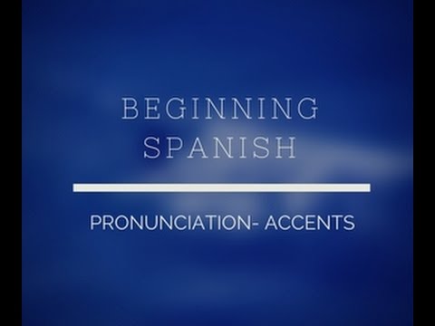 Beginning Spanish Pronunciation-Accents