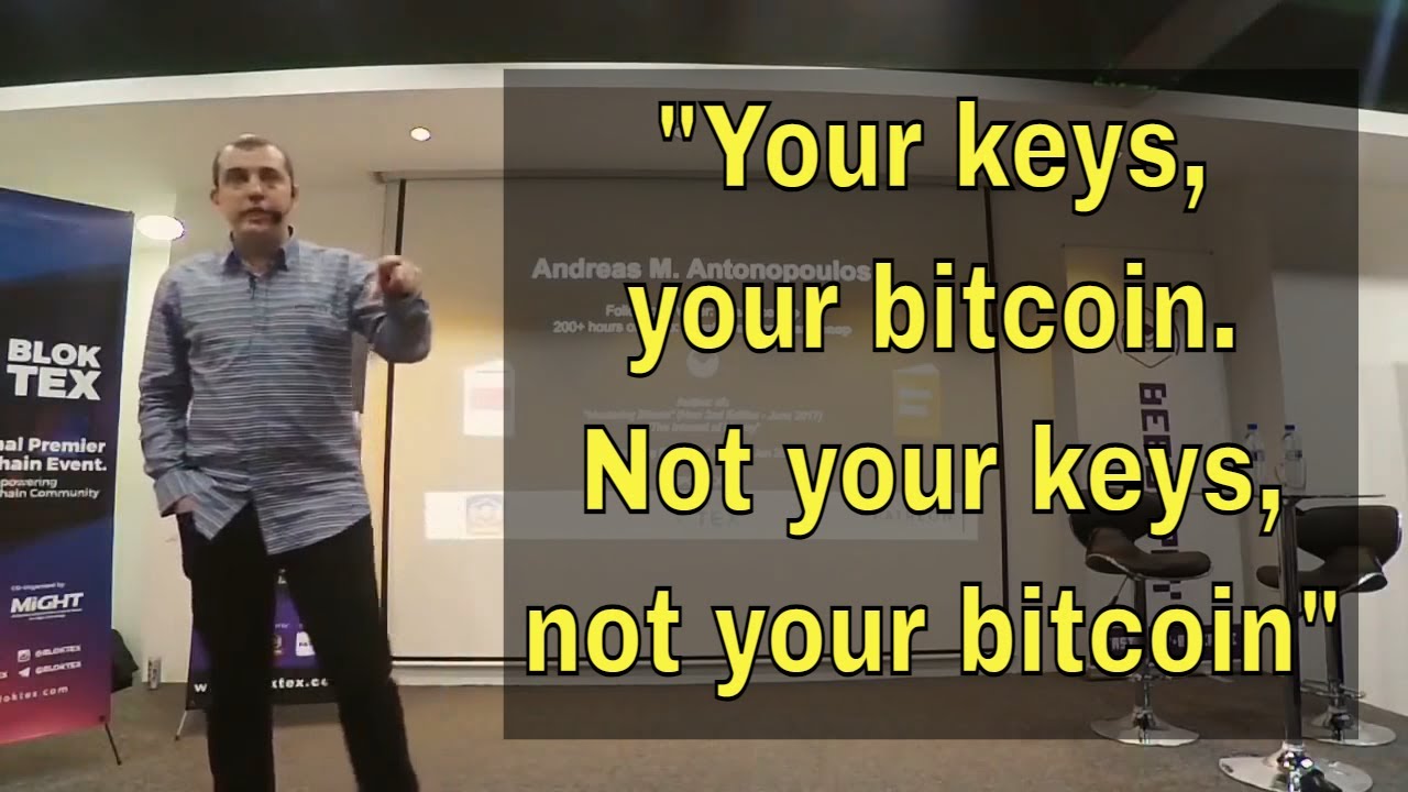 Andreas Antonopoulos: "Not your keys, not your Bitcoin"