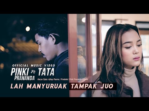 Pinki Prananda ft. Tata - Lah Manyuruak Tampak Juo (Official Music Video)