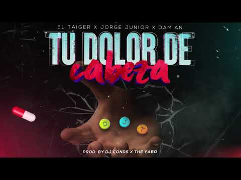 El Taiger ft Jorge Junior y Damian - Tu dolor de cabeza (Audio Oficial)
