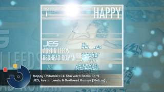 JES, Austin Leeds &amp; Redhead Roman - Happy (Vibonacci &amp; Starward Radio Edit) [FULL SONG]