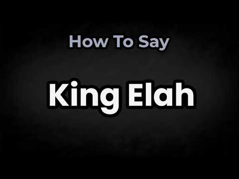 How To Pronounce King Elah? (CORRECTLY) Meaning & Pronunciation