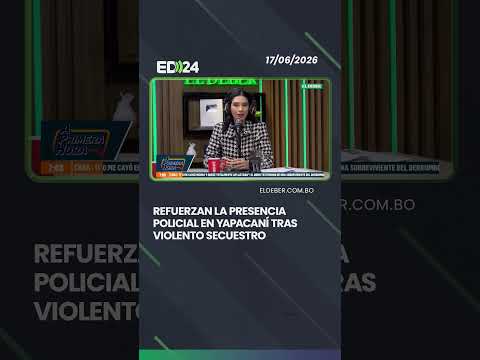 Refuerzan la seguridad en Yapacaní tras el secuestro y asesinato de Edgar Peñalosa