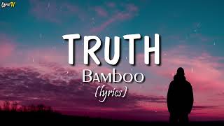 Truth (lyrics) - Bamboo