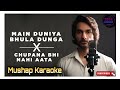 Main Duniya Bhula Dunga x Chupana Bhi Nahi Aata Mushap Karaoke With Lyrics || BDBR KARAOKE 🥰 🎶🎤