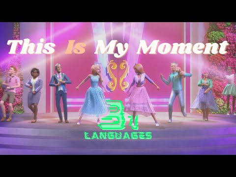 【31 Languages】This Is My Moment (Movie Version) - Barbie Princess Adventure (2020)