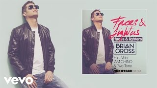 Brian Cross - Faces &amp; Lighters (Audio) [Tom Staar Remix] ft. Vein, IAM CHINO, Two Tone