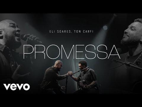 Eli Soares, Ton Carfi - Promessa (Ao Vivo Em Belo Horizonte / 2022)