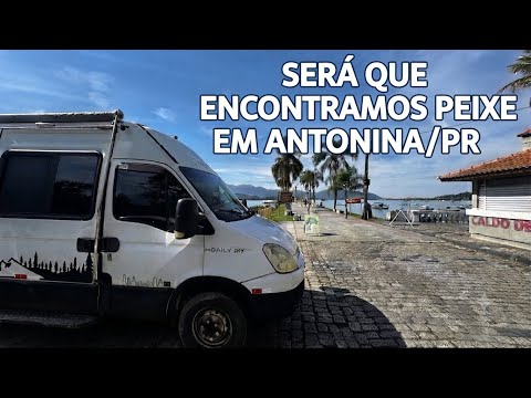  SERÁ QUE ENCONTRAMOS PEIXE EM ANTONINA/PR? 🚐💨 (Explorando o Litoral Paranaense de Motorhome)CAP.1