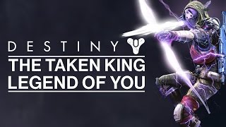 Destiny - The Taken King - The Legend of You
