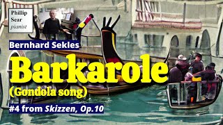 Bernhard Sekles : Barkarole , #4 from 'Skizzen ' Op. 10