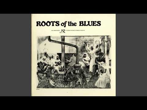 Roots of the Blues (1977) - Alan Lomax compilation