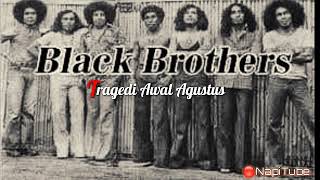 Download lagu Black Brothers - Tragedi awal agustus mp3