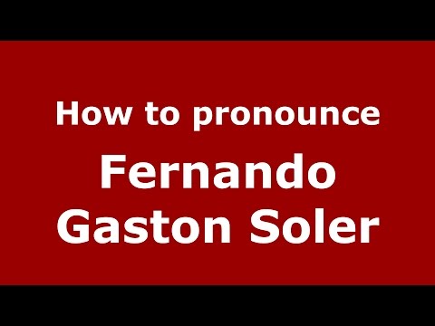 How to pronounce Fernando Gaston Soler (Argentine Spanish/Argentina) - PronounceNames.com