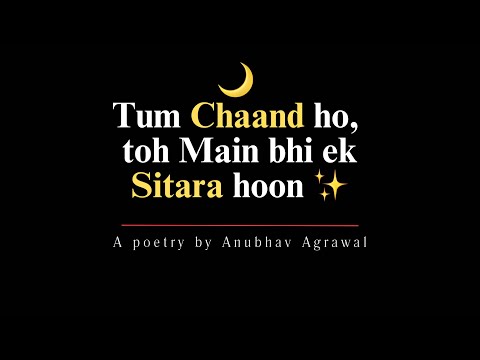 Tum Chaand Ho… 🌙 A romantic poetry by Anubhav Agrawal 