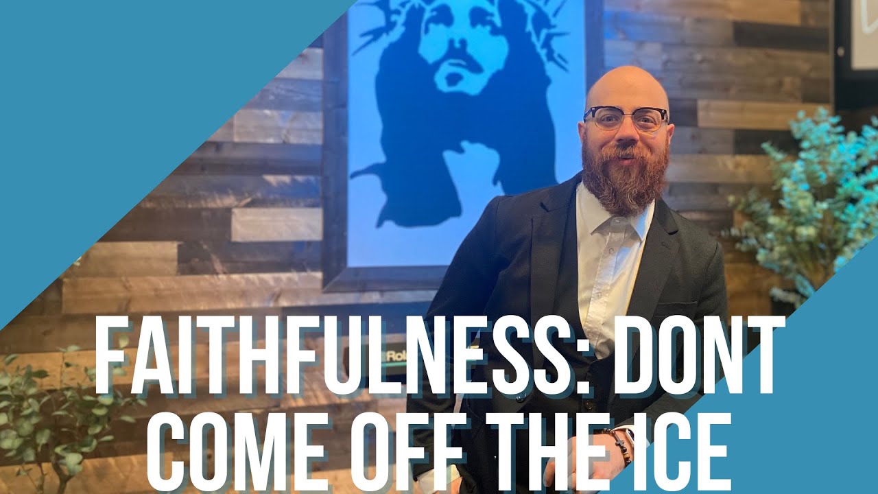 Faithfulness | Don't Come Off the Ice | Pastor Joel