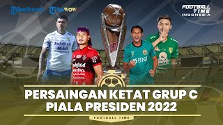 Peta Persaingan Grup C Piala Presiden 2022: Persib Bandung dan Bali United Bisa Lolos Grup Neraka?
