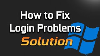 How To Fix Windows 11 Login Problems - [Solution]