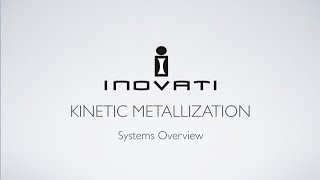 Kinetic Metallization System Overview