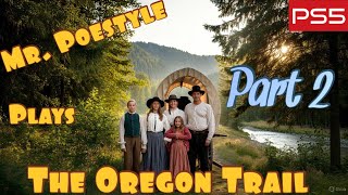 Mr. Poestyle Plays The Oregon Trail On PS5 Part 2